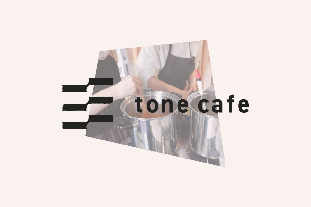 tone cafe オープン準備の裏側 vol.02